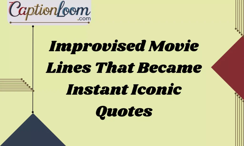 Improvised Movie Lines