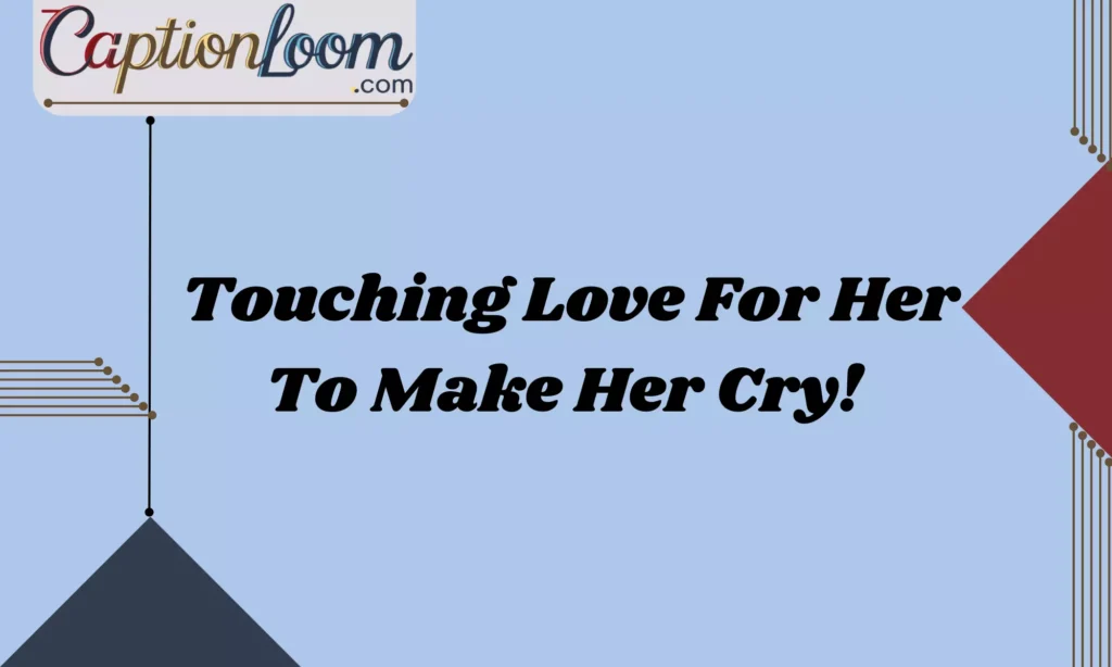 Love For Her To Make Her Cry!